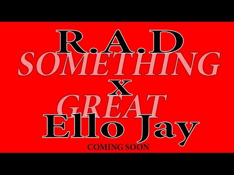 R.A.D Rhythms ft. Ello Jay -  Something Great (Sneek Peek)