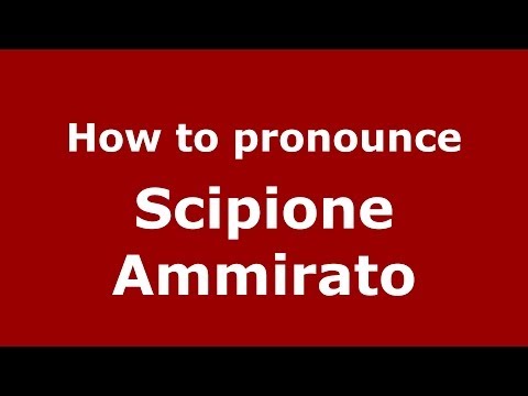 How to pronounce Scipione Ammirato (Italian/Italy) - PronounceNames.com