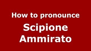 How to pronounce Scipione Ammirato