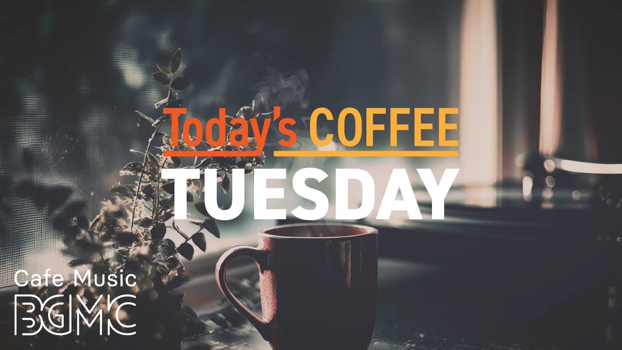 TUESDAY COFFEE: Deep Focus Cafe Jazz ☕ Smooth Piano & Guitar Background Music for Study & Work