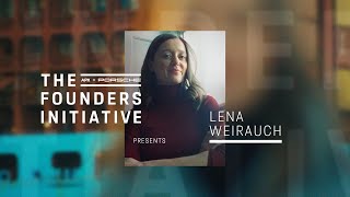 Porsche The Founders Initiative | APX present Lena Weirauch