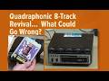 Quadraphonic 8 Track Revival What Could Go Wrong