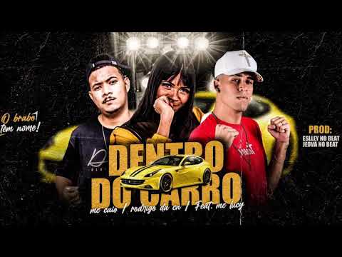 Mc Caio, Rodrigo da CN Feat. MC Lucy - Dentro do Carro - Prod. Eslley no Beat e Jeova no Beat