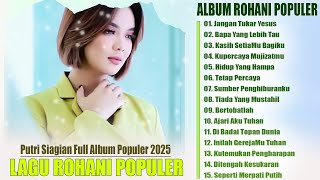 Download lagu PUTRI SIAGIAN FULL ALBUM POPULER 2025 - LAGU ROHANI PENYEMANGAT HIDUP SETIAP SAAT mp3