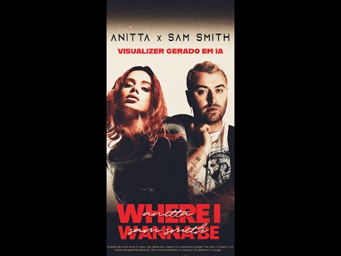 WHERE I WANNABE - ANITTA X SAM SMITH - VERSÃO IA