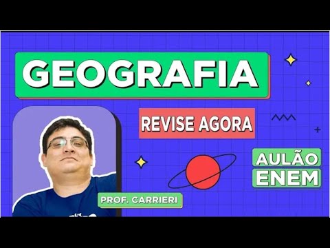 AULÃO DE GEOGRAFIA PARA O ENEM: Resumo dos temas que mais caem na prova. Prof Raphael Carrieri