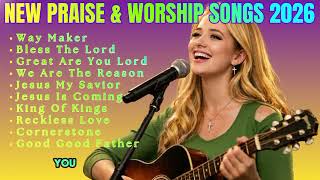 Way Maker ~ New Praise & Worship Songs 2026 🕊