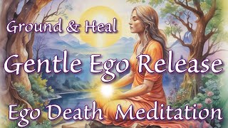 Gentle Ego Release Guided Meditation ✨ Ego Death | Release Limitations & Set Yourself Free 💫