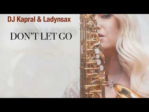 DJ KAPRAL, LADYNSAX - DON’T LET GO