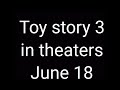 Toy Story 3 Was In Theaters In June 18 2010