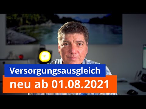 Versorgungsausgleich. Neues ab dem 01.08.2021