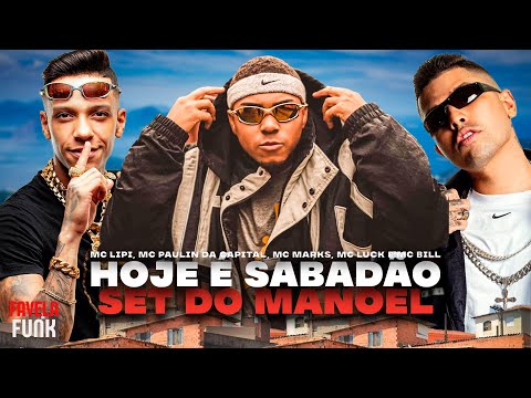 HOJE É SABADÃO / SET DO MANOEL - MC Lipi, MC Paulin da Capital, MC Marks, MC Luck e MC Bill(DJ GM)