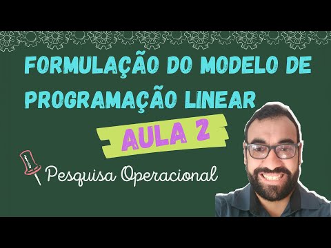 Pesquisa Operacional # 2 – Formulação do modelo de Programação Linear