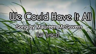 We Could Have It All - Song by Maureen McGovern [w/ lyrics]