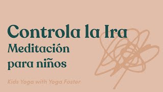 Meditaciones para los niños | Meditación para Controlar la Ira | Meditation for Kids in Spanish