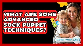 What Are Some Advanced Sock Puppet Techniques? - Raising A Toddler