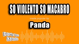 Panda - So Violento So Macabro (Versión Karaoke)