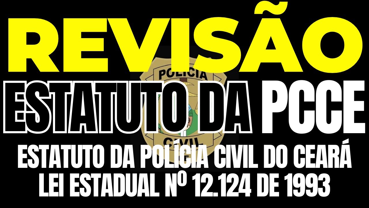 Revisão das Transgressões do Estatuto da Polícia Civil do Ceará