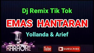 Download lagu Dj Remix Tik Tok -  EMAS HANTARAN - Arief ft Yollanda || KARAOKE mp3