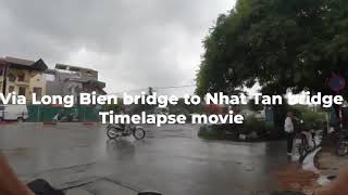 Via Long Bien bridge to Nhat Tan bridge time lapse movie