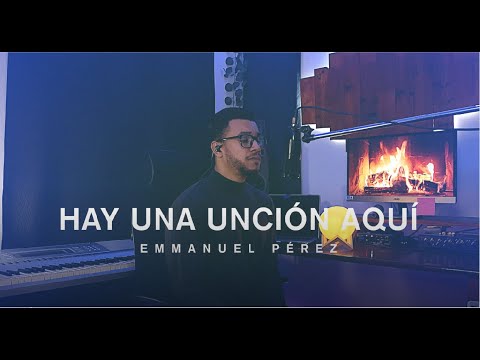 Hay Una Unción Aquí - Emmanuel Pérez