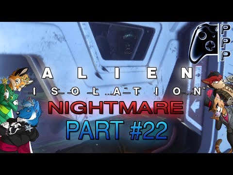 [PPP] Alien: Isolation NIGHTMARE- Part #22 - A Noble Sacrifice