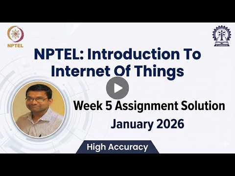 NPTEL IoT Week 5 Assignment Solution Jan 2026 | Prof. Sudip Misra | High Accuracy