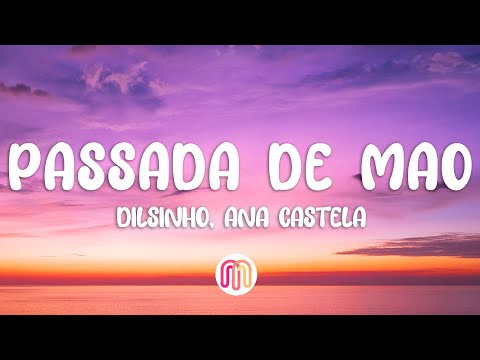 Dilsinho, Ana Castela - Passada de Mão (Letra/Lyrics)