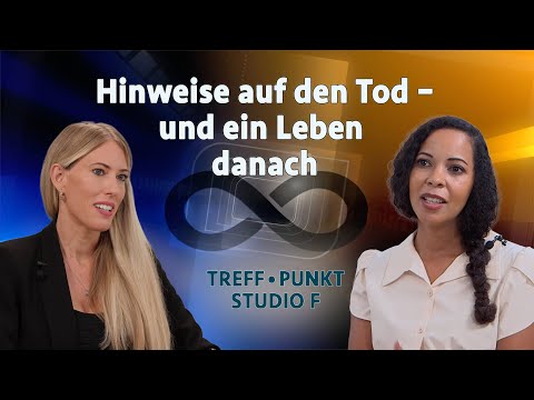 Hinweise auf den Tod – und ein Leben danach | Treffpunkt • Studio F