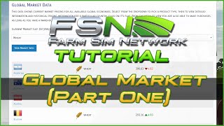 Global Market (Part 1): Getting Started | Farm Sim Network (FSN) Tutorial #19