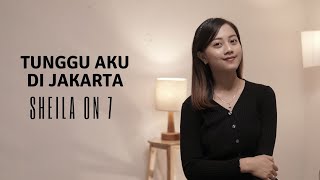 Download lagu TUNGGU AKU DI JAKARTA - SHEILA ON 7 | COVER BY MICHELA THEA (FYP TIKTOK) mp3