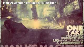 Man Vs Machine feat Prince Po, Ug (Cella dwellas) & Animosity Produced by One-Take