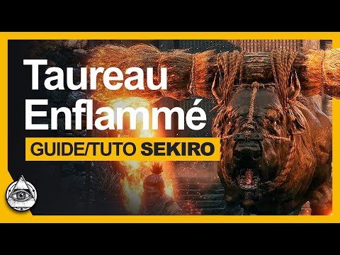 , title : 'GUIDE-TUTO SEKIRO † Tuer le Taureau Enflammé facilement † FR'