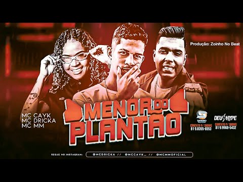 🔵🔴 bregã funk - MC CAYK FEAT. MC MM E MC DRICKA - MENOR DO PLANTÃO - (BREGA FUNK 2021)