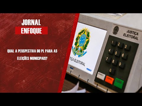Qual a perspectiva do PL para as eleições municipais?