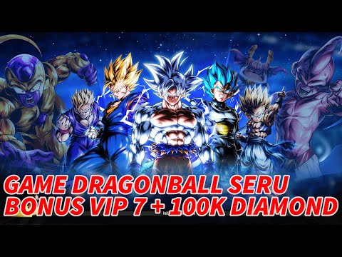 GAME DRAGONBALL BARU YANG RAMAH F2P PLAYER BONUS VIP 7 + 100K DIAMOND