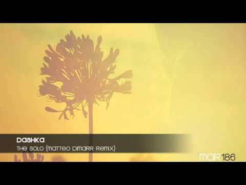 Dashka - The Solo (Matteo DiMarr Remix)
