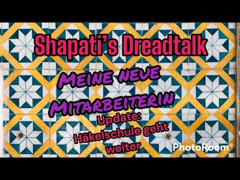 Shapatis Dreadtalk - meine neue Mitarbeiterin - Die  Häkelschule geht weiter