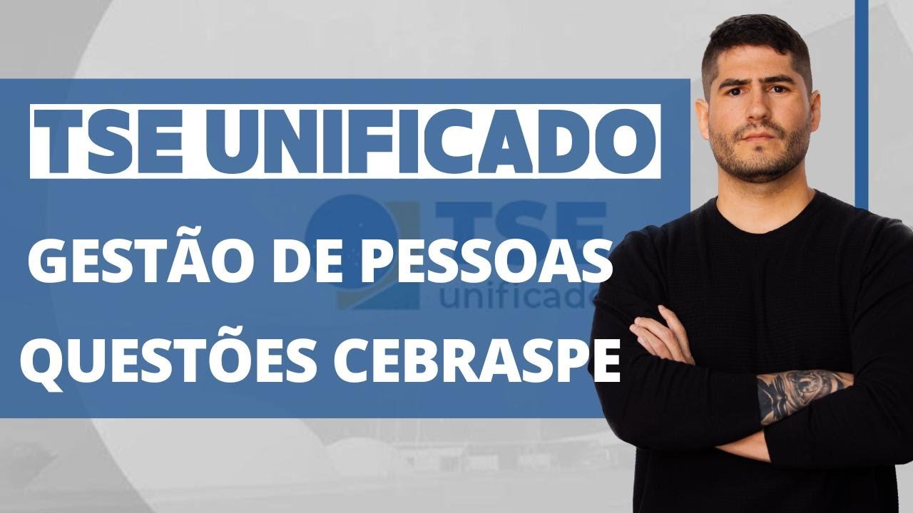 QUESTÕES CEBRASPE - GESTÃO de PESSOAS - TSE UNIFICADO