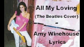 All my loving - Amy Winehouse (Lyrics/Letra)