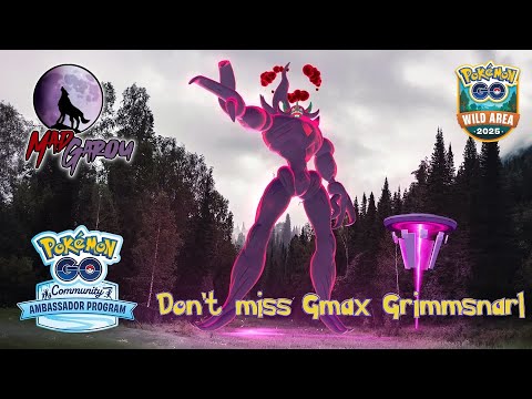 Pokémon Go - Lets talk about Gmax Grimmsnarl - Don't be left in the dark, Wild Area primary target.