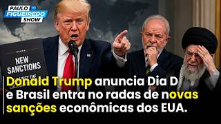 Trump Declara DIA D e Governo Lula Entra na Mira de Novas Sanções dos Estados Unidos