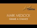 MARK MEDLOCK Gimme A Chance