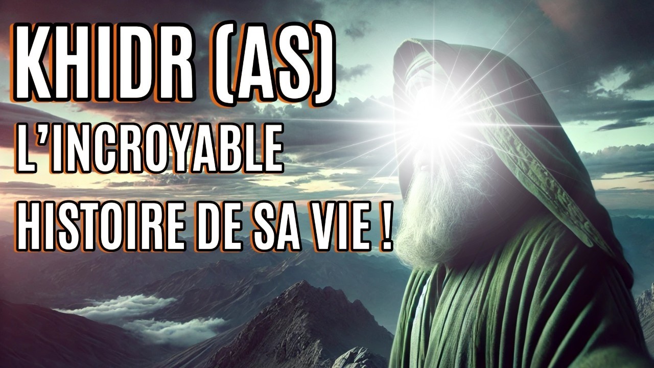 LE PROPHÈTE KHIDR (AS) VIT-IL PARMI NOUS ? LE PLUS GRAND MYSTÈRE DE L'HISTOIRE RELIGIEUSE !