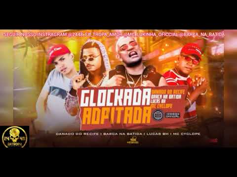 BARCA NA BATIDA DANADO DO RECIFE LUCAS BH FEAT.MC CYCLOPE (GLOCKADA ADPITADA) BREGA FUNK