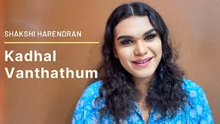 Download lagu Kadhal Vanthathum Song Cover | Shakshi Harendran mp3