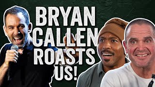 Are We Crazy? Bryan Callen Roasts Us (Our Response)