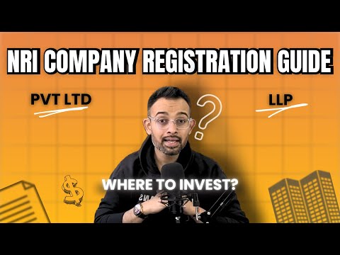 NRI Company Registration Guide - Pvt Ltd vs LLP - Where to Invest?