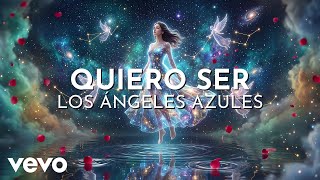 Los Ángeles Azules - Quiero Ser (Visualizer)