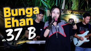 Download lagu Bunga Ehan - 37B (Popularized by BARAKATAK) | LIVE SESSION at TAMAN UTARA mp3